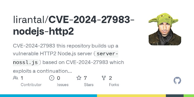 GitHub - lirantal/CVE-2024-27983-nodejs-http2: CVE-2024-27983 this repository builds up a vulnerable HTTP2 Node.js server (`server…