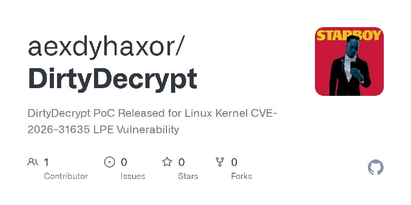 GitHub - aexdyhaxor/DirtyDecrypt: DirtyDecrypt PoC Released for Linux Kernel CVE-2026-31635 LPE Vulnerability