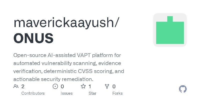 GitHub - maverickaayush/ONUS: Open-source AI-assisted VAPT platform for automated vulnerability scanning, evidence verification…