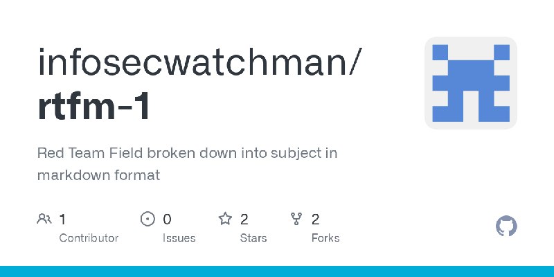 GitHub - infosecwatchman/rtfm-1: Red Team Field broken down into subject in markdown format
