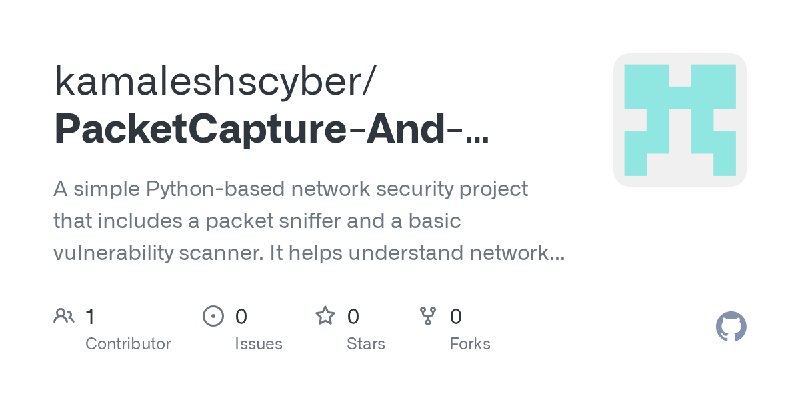 GitHub - kamaleshscyber/PacketCapture-And-Vulnerability-Scanner: A simple Python-based network security project that includes a…