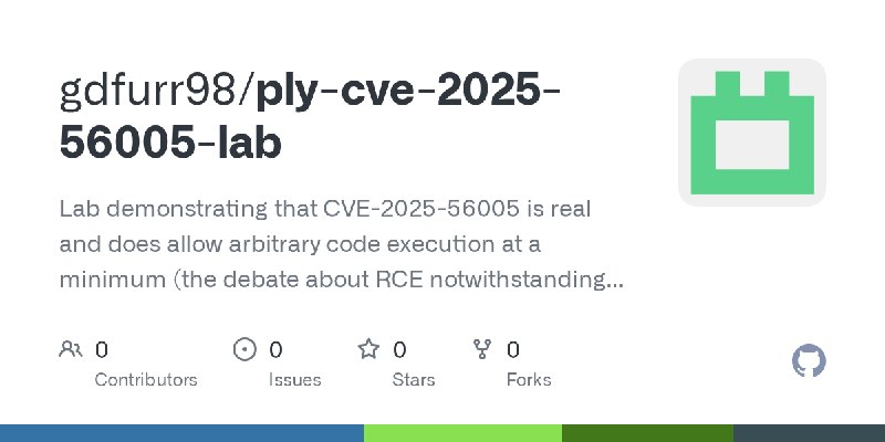 GitHub - gdfurr98/ply-cve-2025-56005-lab: Lab demonstrating that CVE-2025-56005 is real and does allow arbitrary code execution…