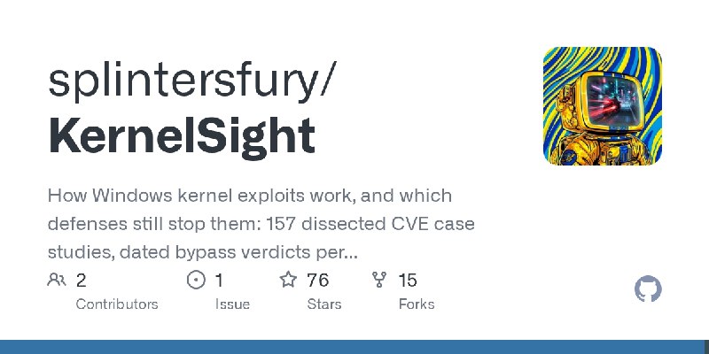 GitHub - splintersfury/KernelSight: How Windows kernel exploits work, and which defenses still stop them: 157 dissected CVE case…