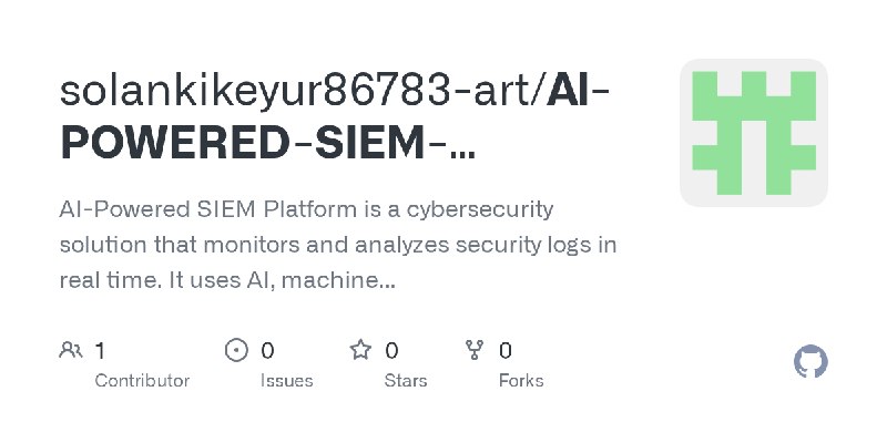 GitHub - solankikeyur86783-art/AI-POWERED-SIEM-PLATFROM-: AI-Powered SIEM Platform is a cybersecurity solution that monitors and…