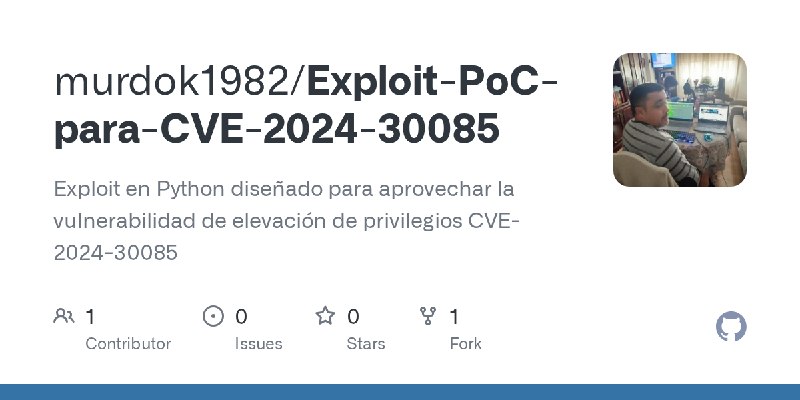GitHub - murdok1982/Exploit-PoC-para-CVE-2024-30085: Exploit en Python diseñado para aprovechar la vulnerabilidad de elevación…