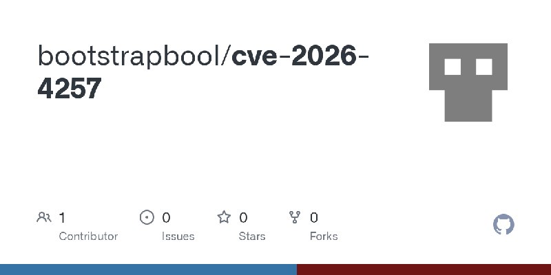 GitHub - bootstrapbool/cve-2026-4257