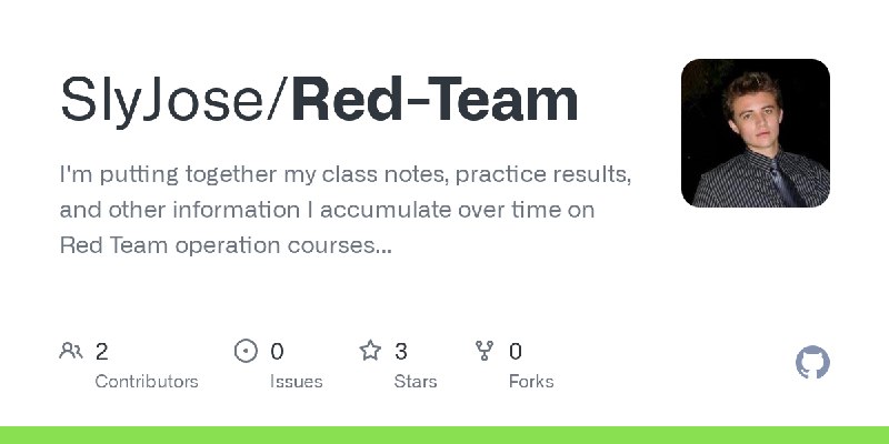 GitHub - SlyJose/Red-Team: I'm putting together my class notes, practice results, and other information I accumulate over time…