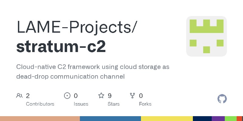 GitHub - LAME-Projects/stratum-c2: Cloud-native C2 framework using cloud storage as dead-drop communication channel