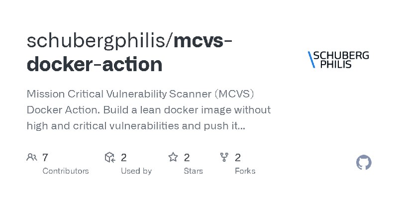 GitHub - schubergphilis/mcvs-docker-action: Mission Critical Vulnerability Scanner (MCVS) Docker Action. Build a lean docker image…