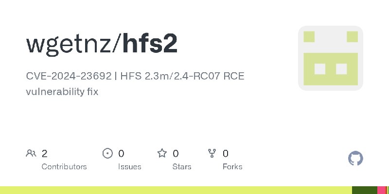 GitHub - wgetnz/hfs2: CVE-2024-23692 | HFS 2.3m/2.4-RC07 RCE vulnerability fix