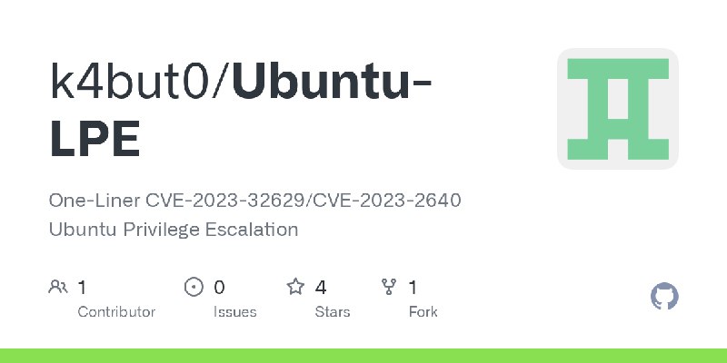 GitHub - k4but0/Ubuntu-LPE: One-Liner CVE-2023-32629/CVE-2023-2640 Ubuntu Privilege Escalation