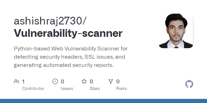 GitHub - ashishraj2730/Vulnerability-scanner: Python-based Web Vulnerability Scanner for detecting security headers, SSL issues…