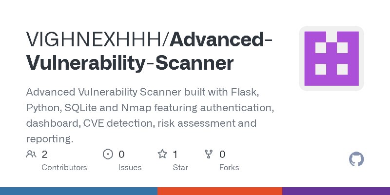 GitHub - VIGHNEXHHH/Advanced-Vulnerability-Scanner: Advanced Vulnerability Scanner built with Flask, Python, SQLite and Nmap featuring…