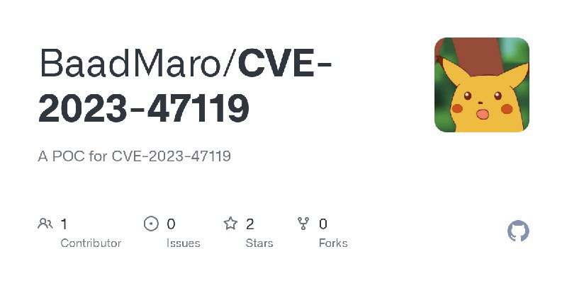 GitHub - BaadMaro/CVE-2023-47119: A POC for CVE-2023-47119