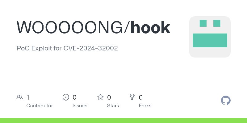 GitHub - WOOOOONG/hook: PoC Exploit for CVE-2024-32002