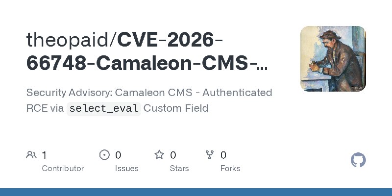 GitHub - theopaid/CVE-2026-66748-Camaleon-CMS---Authenticated-RCE-via-select_eval-Custom-Field: Security Advisory: Camaleon CMS…