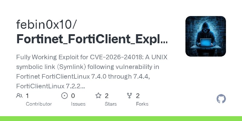GitHub - febin0x10/Fortinet_FortiClient_Exploit_CVE-2026-24018: Fully Working Exploit for CVE-2026-24018: A UNIX symbolic link…