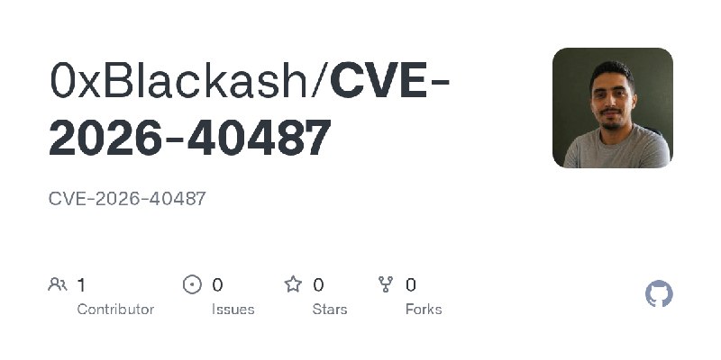 GitHub - 0xBlackash/CVE-2026-40487: CVE-2026-40487