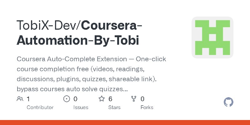 GitHub - TobiX-Dev/Coursera-Automation-By-Tobi: Coursera Auto-Complete Extension — One-click course completion free (videos, readings…