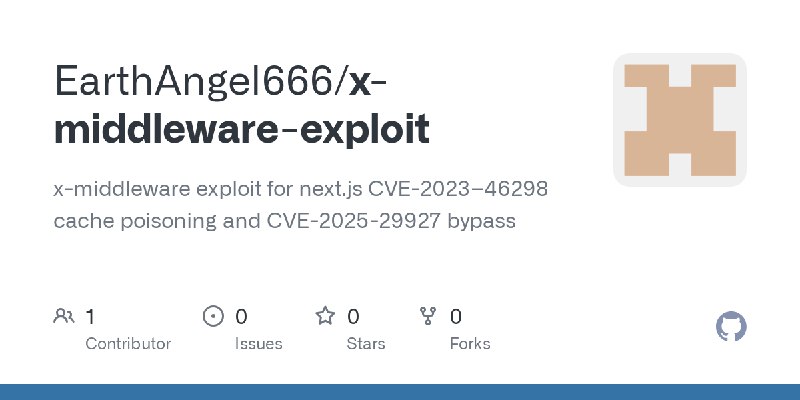 GitHub - EarthAngel666/x-middleware-exploit: x-middleware exploit for next.js CVE-2023–46298 cache poisoning and CVE-2025-29927…