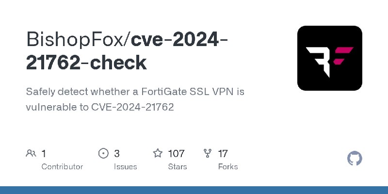 GitHub - BishopFox/cve-2024-21762-check: Safely detect whether a FortiGate SSL VPN is vulnerable to CVE-2024-21762