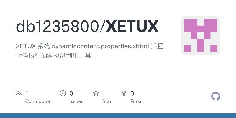 GitHub - db1235800/XETUX: XETUX 系统 dynamiccontent.properties.xhtml 远程代码执行漏洞检测利用工具