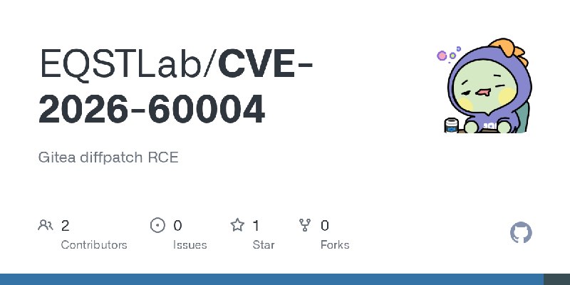 GitHub - EQSTLab/CVE-2026-60004: Gitea diffpatch RCE