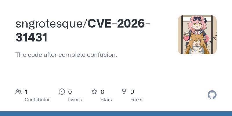 GitHub - sngrotesque/CVE-2026-31431: The code after complete confusion.