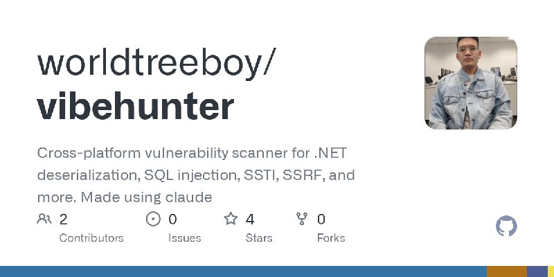 GitHub - worldtreeboy/vibehunter: Cross-platform vulnerability scanner for .NET deserialization, SQL injection, SSTI, SSRF, and…