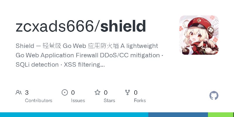 GitHub - zcxads666/shield: Shield — 轻量级 Go Web 应用防火墙 A lightweight Go Web Application Firewall  DDoS/CC mitigation · SQLi detection…