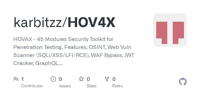 GitHub - karbitzz/HOV4X: HOVAX - 45 Modules Security Toolkit for Penetration Testing. Features: OSINT, Web Vuln Scanner (SQLi/XSS/LFI/RCE)…