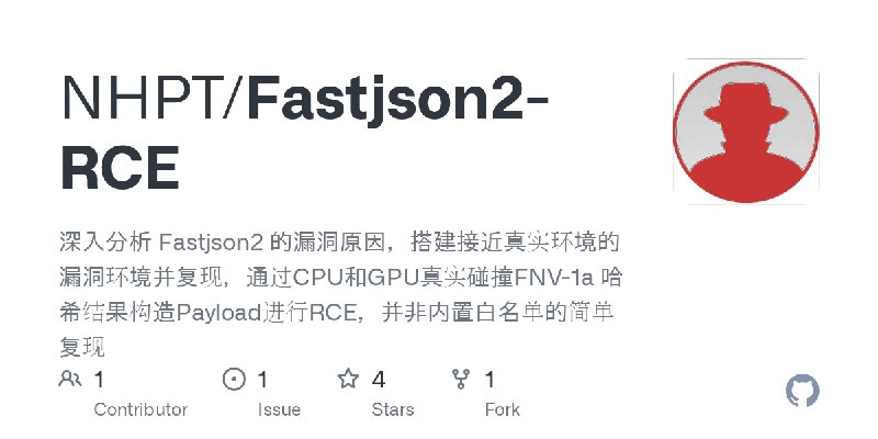 GitHub - NHPT/Fastjson2-RCE: 深入分析 Fastjson2 的漏洞原因，搭建接近真实环境的漏洞环境并复现，通过CPU和GPU真实碰撞FNV-1a 哈希结果构造Payload进行RCE，并非内置白名单的简单复现