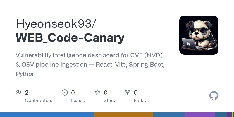 GitHub - Hyeonseok93/WEB_Code-Canary: Vulnerability intelligence dashboard for CVE (NVD) & OSV pipeline ingestion — React, Vite…
