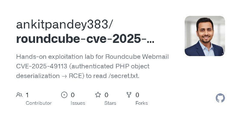 GitHub - ankitpandey383/roundcube-cve-2025-49113-lab: Hands-on exploitation lab for Roundcube Webmail CVE-2025-49113 (authenticated…