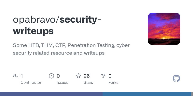 GitHub - opabravo/security-writeups: Some HTB, THM, CTF, Penetration Testing, cyber security related resource and writeups