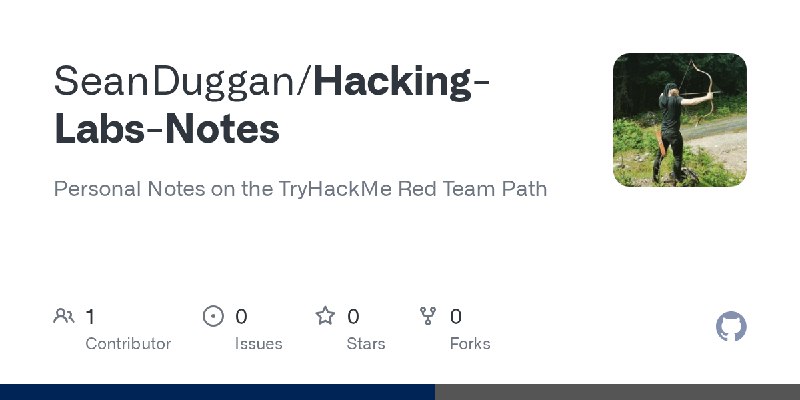 GitHub - SeanDuggan/Hacking-Labs-Notes: Personal Notes on the TryHackMe Red Team Path