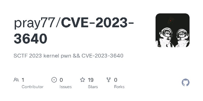 GitHub - pray77/CVE-2023-3640: SCTF 2023 kernel pwn && CVE-2023-3640