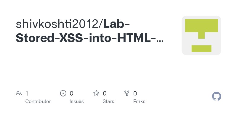 GitHub - shivkoshti2012/Lab-Stored-XSS-into-HTML-context-with-nothing-encoded