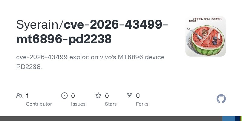 GitHub - Syerain/cve-2026-43499-mt6896-pd2238: cve-2026-43499 exploit on vivo's MT6896 device PD2238.