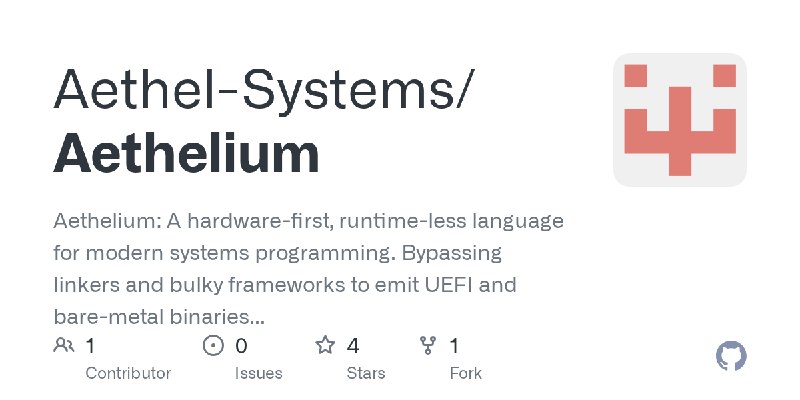 GitHub - Aethel-Systems/Aethelium: Aethelium: A hardware-first, runtime-less language for modern systems programming. Bypassing…
