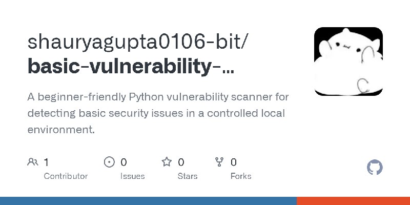GitHub - shauryagupta0106-bit/basic-vulnerability-scanner: A beginner-friendly Python vulnerability scanner for detecting basic…