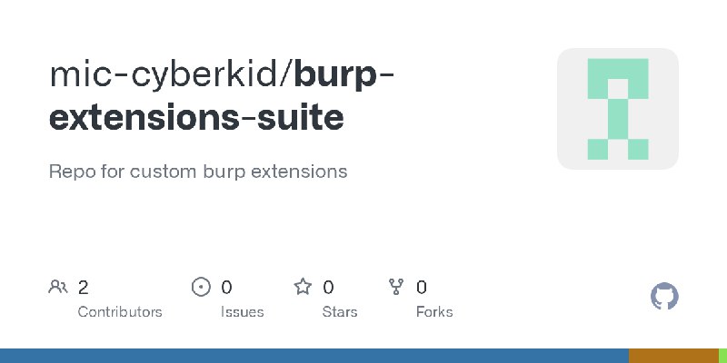 GitHub - mic-cyberkid/burp-extensions-suite: Repo for custom burp extensions