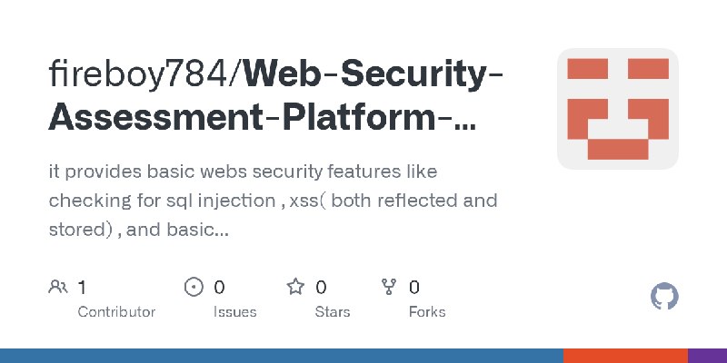 GitHub - fireboy784/Web-Security-Assessment-Platform-Basic-: it provides basic webs security features like checking for sql injection…