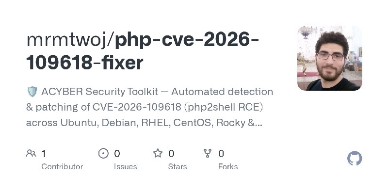 GitHub - mrmtwoj/php-cve-2026-109618-fixer: 🛡️ ACYBER Security Toolkit — Automated detection & patching of CVE-2026-109618 (php2shell…