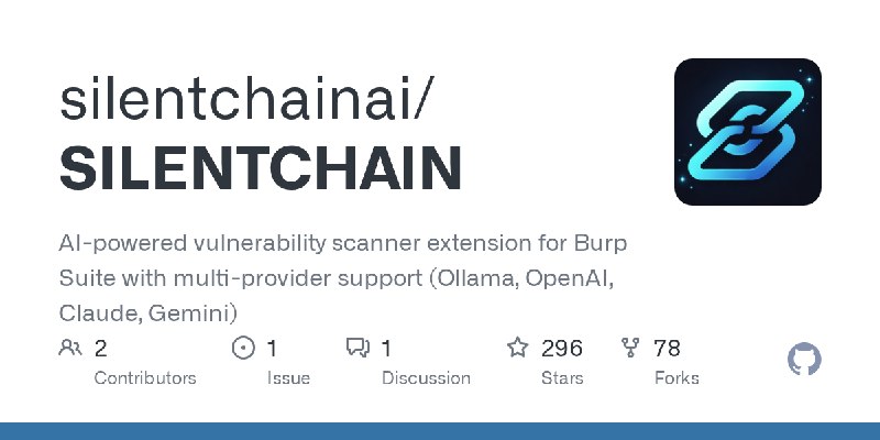 GitHub - silentchainai/SILENTCHAIN: AI-powered vulnerability scanner extension for Burp Suite with multi-provider support (Ollama…