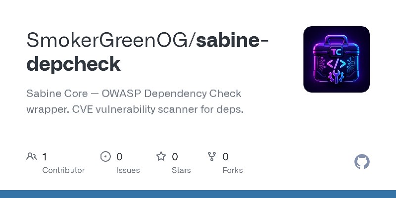 GitHub - SmokerGreenOG/sabine-depcheck: Sabine Core — OWASP Dependency Check wrapper. CVE vulnerability scanner for deps.