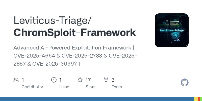 GitHub - Leviticus-Triage/ChromSploit-Framework: Advanced AI-Powered Exploitation Framework  |  CVE-2025-4664 & CVE-2025-2783 &…