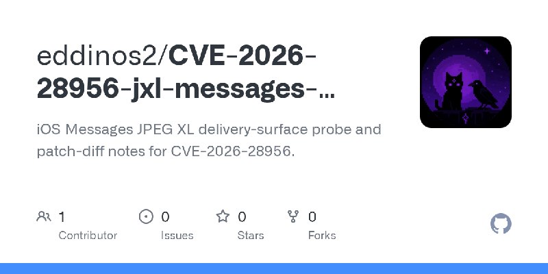 GitHub - eddinos2/CVE-2026-28956-jxl-messages-surface: iOS Messages JPEG XL delivery-surface probe and patch-diff notes for CVE…