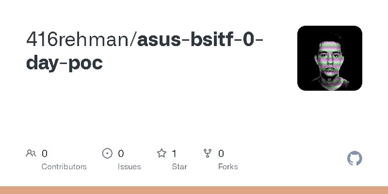 GitHub - 416rehman/asus-bsitf-0-day-poc