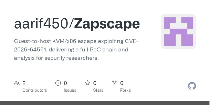 GitHub - aarif450/Zapscape: Guest-to-host KVM/x86 escape exploiting CVE-2026-64561, delivering a full PoC chain and analysis for…